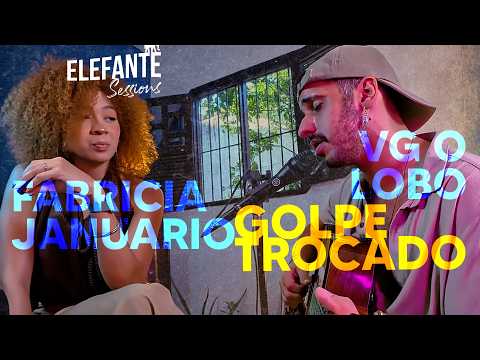 Golpe trocado - Vg o lobo e Fabricia Januario | ELEFANTE SESSIONS
