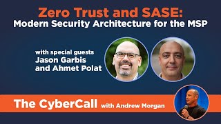The CyberCall: Zero Trust & SASE: The Next Era for MSPs