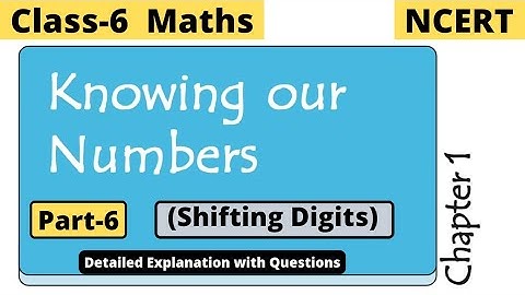 Class 6 Maths Chapter 1 Knowing Our Numbers | Part-6 shifting digits | NCERT Explaination