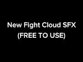 New Fight Cloud SFX FREE TO USE 