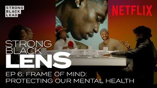 How Do We Protect Our Mental Health While Being Creative? | Strong Black Lens | Netflix