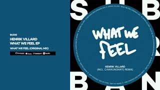 Video thumbnail of "Henrik Villard - What We Feel (Original Mix)"