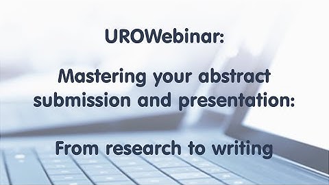 UROWebinar: Mastering your abstract submission and presentation: From research to writing