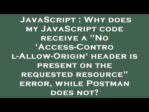 JavaScript : Why does my JavaScript code receive a "No 'Access-Control-Allow-Origin' header is prese