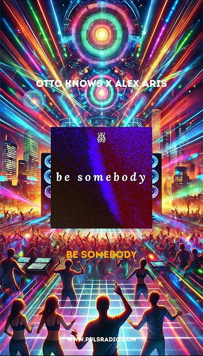 Otto Knows X Alex Aris - Be Somebody