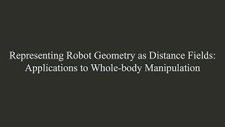 Representing Robot Geometry as Distance Fields: Applications to Whole-body Manipulation