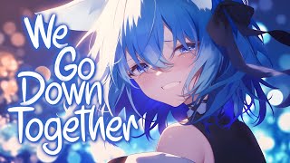 「Nightcore」 We Go Down Together - Dove Cameron, Khalid ♡ (Lyrics)