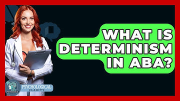 What Is Determinism In ABA? - Philosophy Beyond