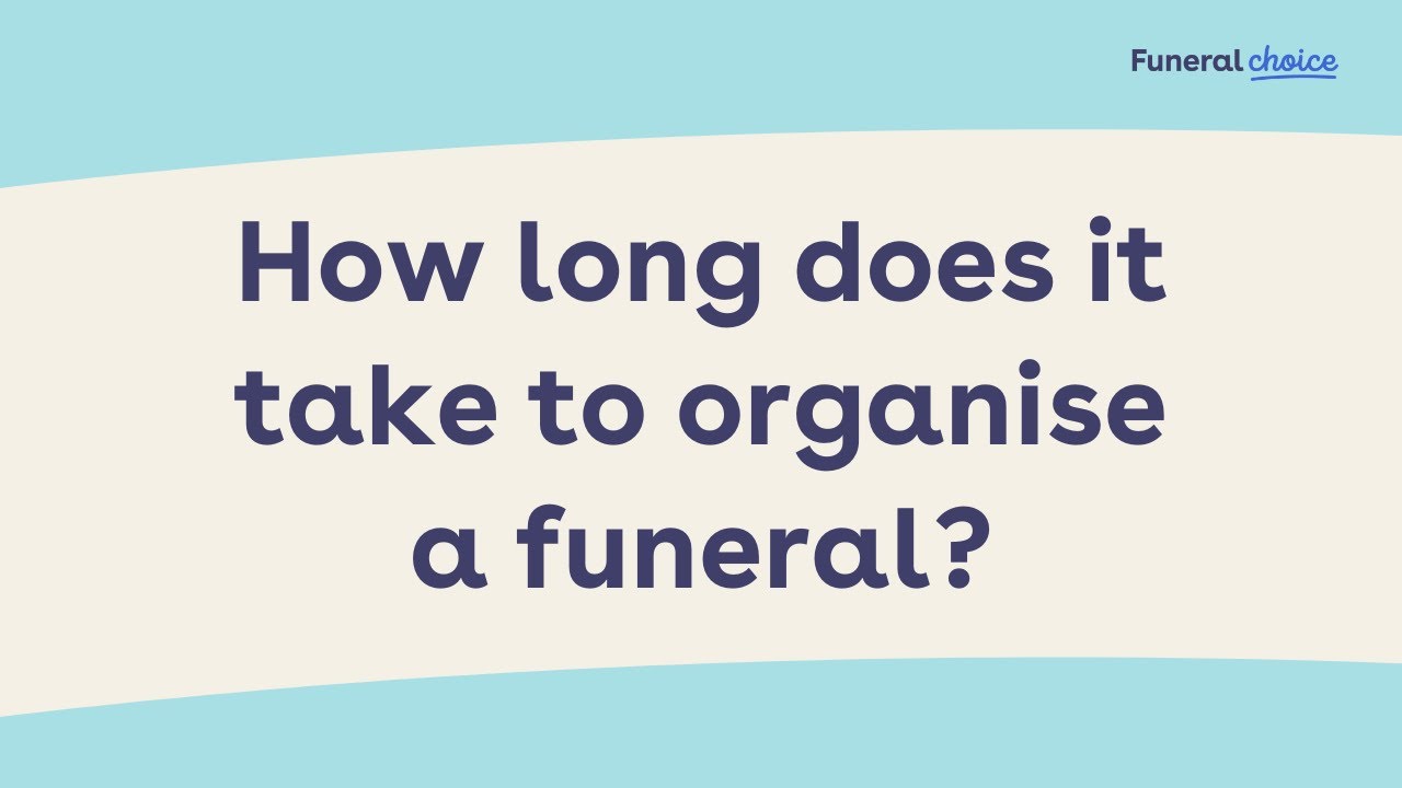 How Long Does It Take To Organise A Funeral