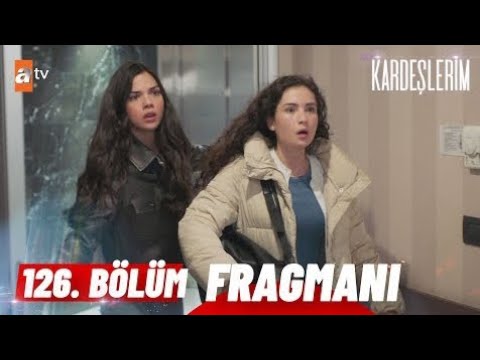 Kardeşlerim 126. Bölüm Fragman | Hiçbir Şey Olmayacak! Atvturkiye