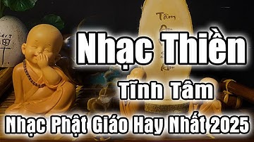 Nhạc Thiền Tĩnh Tâm | Quên Hết Ưu Phiền - Nhạc Phật Giáo Hay Nhất 2025