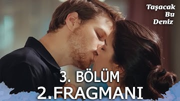 Taşacak Bu Deniz 3. Bölüm 2. Fragmanı | İlk Öpücük!