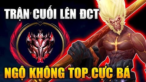 [LMHT Tốc Chiến] Trận Cuối Lên Đại Cao Thủ Ngộ Không Đi Top Cực Bá Trong Liên Minh Tốc Chiến