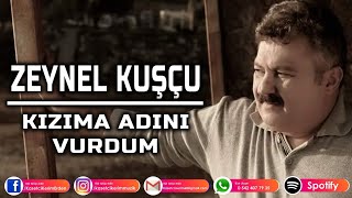 ZEYNEL KUŞÇU - KIZIMA ADINI VURDUM Resimi