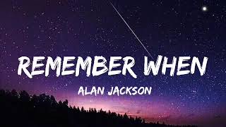 Alan Jackson - Remember When (Lyrics)