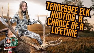 Tennessee Elk Hunting, A Chance of a Lifetime – TN WildCast 378