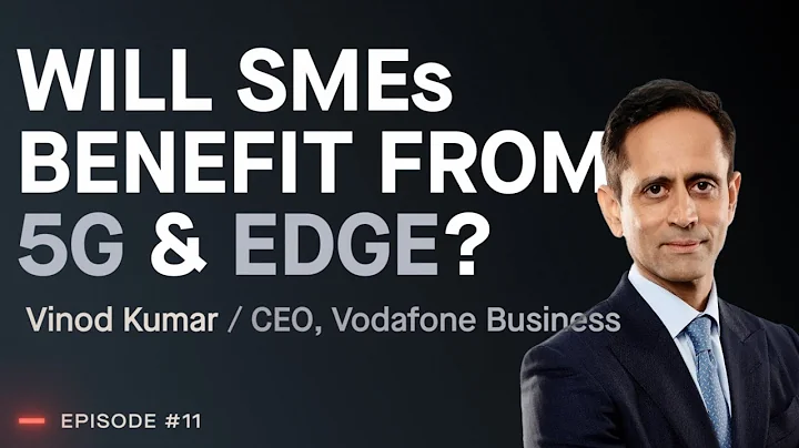 Will SMEs benefit from 5G & Edge? With Vinod Kumar...