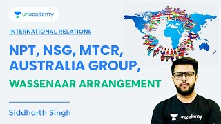 International Relations | NPT, NSG, MTCR, Australia Group, Wassenaar Arrangement | Siddharth Singh