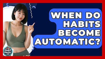 When Do Habits Become Automatic? - Habit Hacks Hub