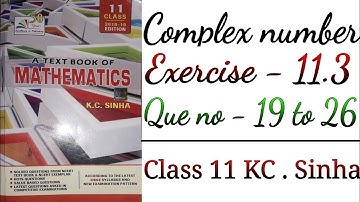 Ex-11.3 [Que no - 19 to 26] class 11 kc sinha math , complex number