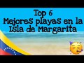 Top 6 🎉 / MEJORES PLAYAS EN LA ISLA DE MARGARITA ✈️