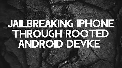 Jailbreaking IPhone through rooted Android device