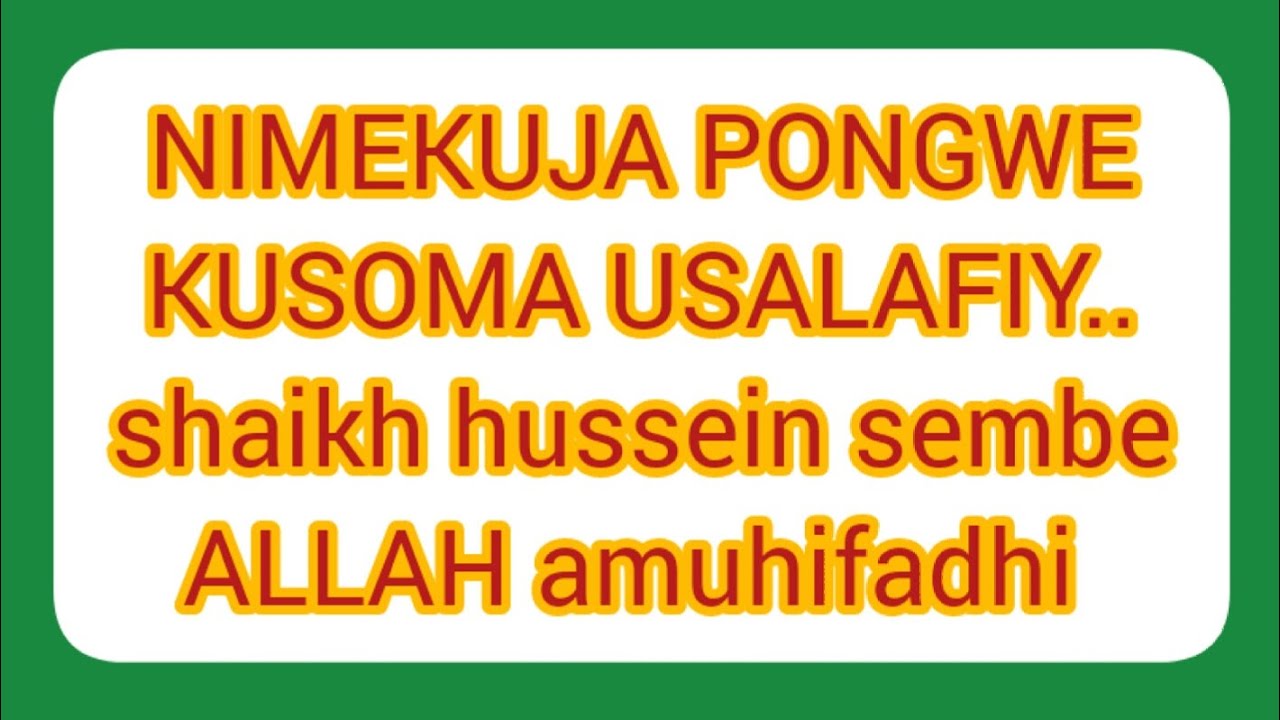NIMEKUJA PONGWE {SHEIKH ABUU NUFAYDAH ALLAH AMUHIFADHI}