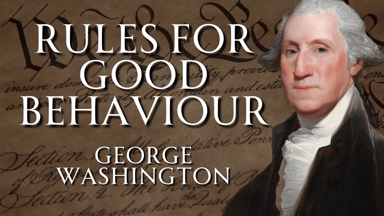 George Washington's Rules for Civility and Good Behavior - YouTube