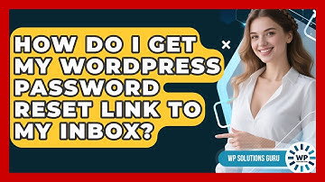 How Do I Get My WordPress Password Reset Link To My Inbox? - WP Solutions Guru