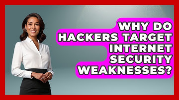 Why Do Hackers Target Internet Security Weaknesses? | Tech Terms Explained News