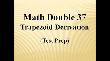 Trapezoid Derivation & Area