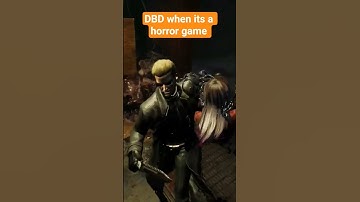 DBD is a horror game when you
