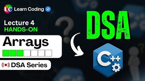 C++ DSA Arrays HANDS-ON (Solved 10+ Problems) | Data Structure & Algorithms