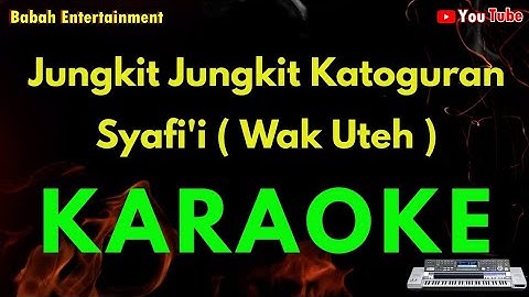 Jungkit jungkit katoguran karaoke - Wak uteh