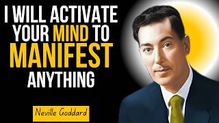 I Will Activate Your Mind to Manifest ANYTHING - Neville Goddard