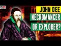 John Dee: The Necromancing Navigator of the Elizabethan Age