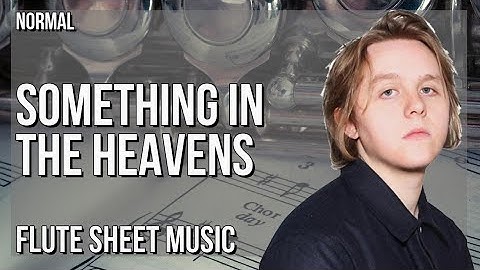 Flute Sheet Music: How to play Something In The Heavens by Lewis Capaldi