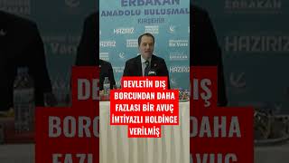 Devleti̇n Diş Borcundan Daha Fazlasi Bi̇r Avuç İmti̇yazli Holdi̇nge Veri̇lmi̇ş Örüş