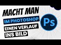 Wie macht man im Photoshop einen Verlauf ins Bild