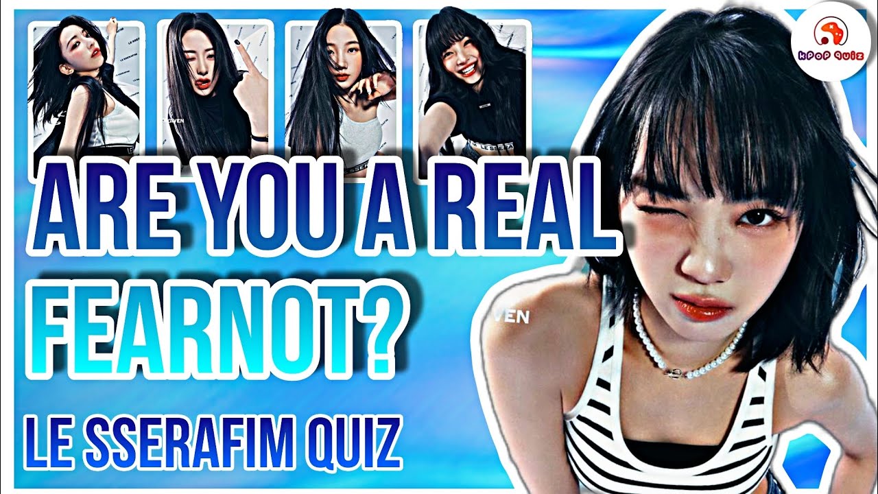 [KPOP GAME] ARE YOU A REAL FEARNOT?💙 || ONLY REAL FEARNOT CAN PERFECT🔥 ...