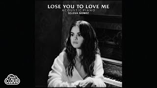 Video thumbnail of "Selena Gomez - Lose You To Love Me (Acoustic Piano Version / Audio)"