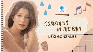 Playlist Lyric Video: “Something In The Rain” by Lexi Gonzales