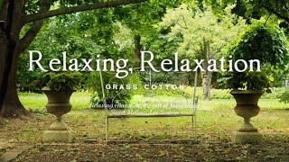 Relaxing relaxation, the gift of piano music l GRASS COTTON+