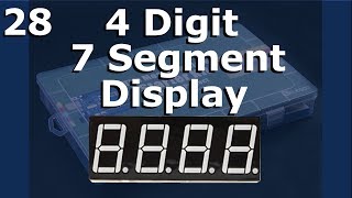 Lesson 28 - 4 Digit 7 Segment Display