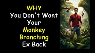 Famous WHY You Don't Want Your Monkey Branching Ex Back (Monkey-barring)  (Podcast 826) Profile