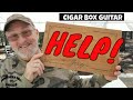 Cigar Box Guitars - I NEED ADVICE - Please HELP!!