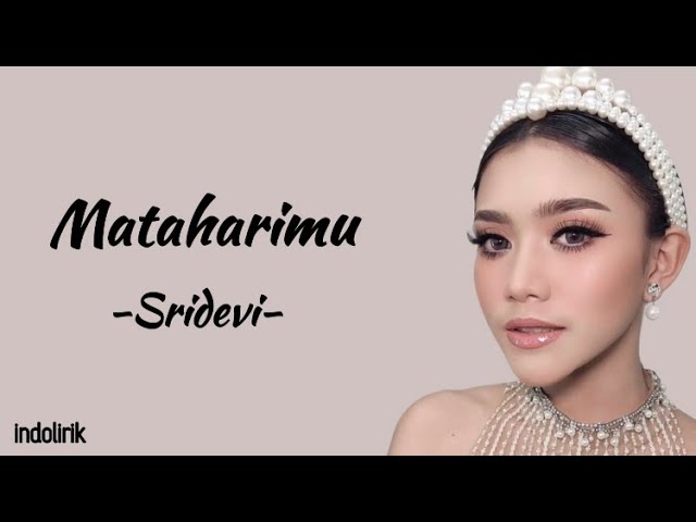 Sridevi - Mataharimu | Lirik Lagu class=