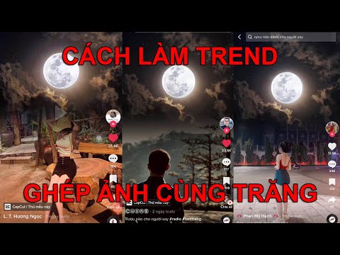 #1 CÁCH LÀM TREND " GHÉP ẢNH CÙNG TRĂNG " RƯỢU NÀO DÀNH CHO NGƯỜI SAY HOT TIK TOK Mới Nhất