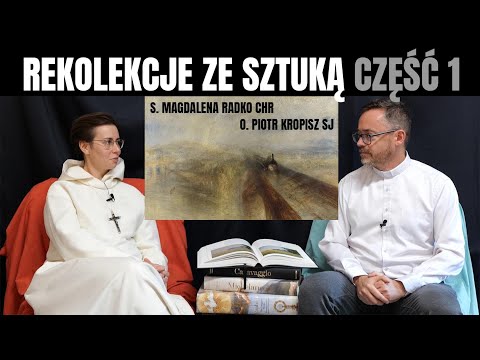 Rekolekcje adwentowe ze sztuką, Cz. 1 - "Pociąg życia". s. Magdalena Radko CHR, o. Piotr Kropisz SJ