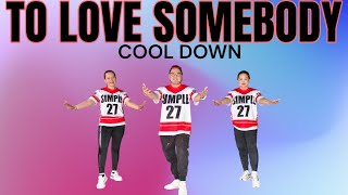 To Love Somebody - Cool Down Dance Workout Simple Dance
